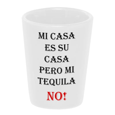 Bronze Baboon "Mi Casa Es Su Casa Pero Mi Tequila NO!" 1.5 oz. White Ceramic Shot Glass