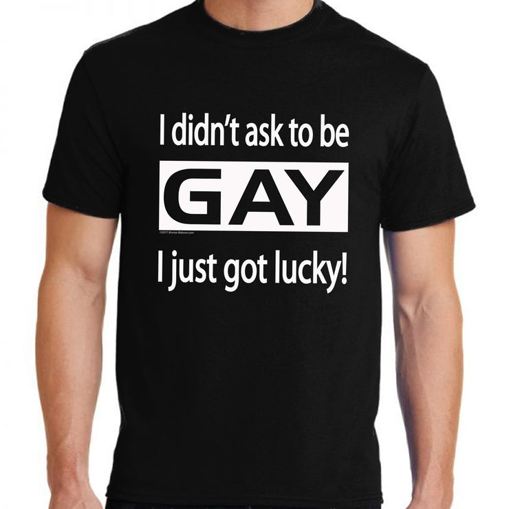 "I Didn't Ask to be Gay..." T's