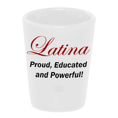 Bronze Baboon wholesale Latina: Proud, Educated and Powerful!" 1.5 oz. White Ceramic Shot Glass