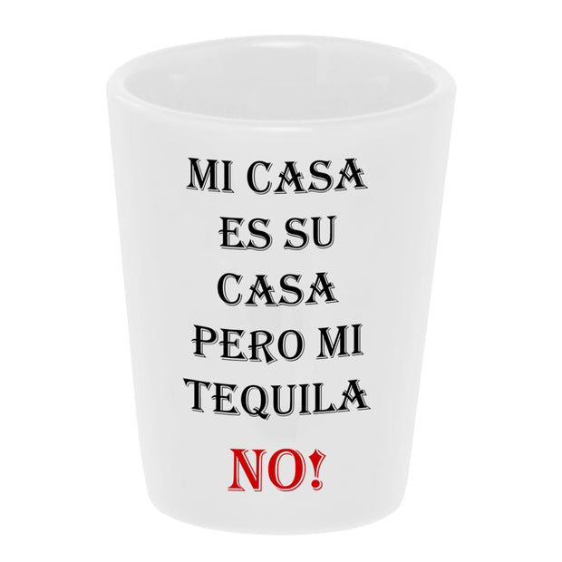 Bronze Baboon "Mi Casa Es Su Casa Pero Mi Tequila NO!" 1.5 oz. White Ceramic Shot Glass