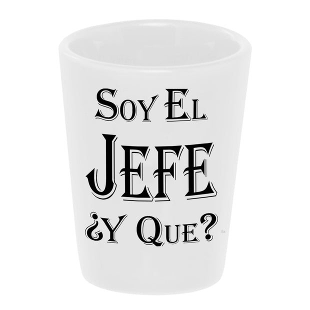 Bronze Baboon wholesale Soy El Jefe ¿Y Que? (I'm the Boss..So What?) 1.5 oz. White Ceramic Shot Glass